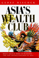 Asia's Wealth Club: A Who's Who of Business and Billionaires