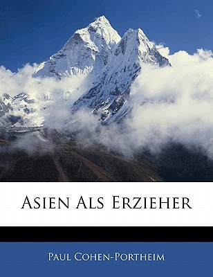 Asien ALS Erzieher - Cohen-Portheim, Paul