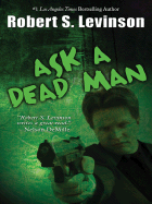 Ask a Dead Man