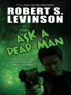 Ask a Dead Man - Levinson, Robert S, and Wheeler Publishing (Creator)