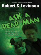 Ask a Dead Man - Levinson, Robert S