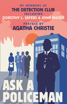 Ask a Policeman - The Detection Club, and Christie, Agatha, and Sayers, Dorothy L.