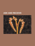 Ask and Receive