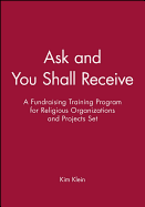 Ask and You Shall Receive, Includes Leader and Participant's Manual: A Fundraising Training Program for Religious Organizations and Projects Set