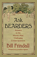 Ask Bearders: Answers to the World's Most Challenging Cricket Questions