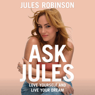 Ask Jules: Love yourself and live your dream
