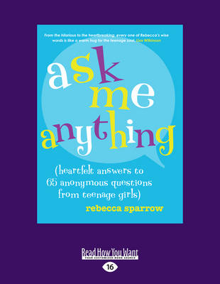Ask Me Anything: (heartfelt answers to 65 anonymous questions from teenage girls) - Sparrow, Rebecca