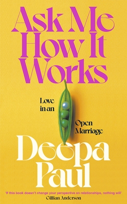 Ask Me How It Works: Love in an Open Marriage - Paul, Deepa