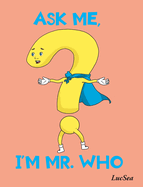 Ask Me, I'm Mr. Who
