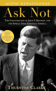 Ask Not: The Inauguration of John F. Kennedy and the Speech That Changed America