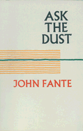 Ask the Dust - Fante, John, and Bukowski, Charles (Photographer)