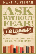 Ask Without Fear for Librarians: Helping Librarians Connect Donors with What Matters to Them Most