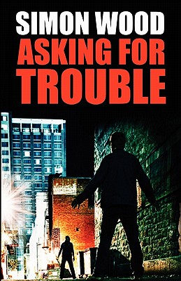 Asking For Trouble - Wood, Simon