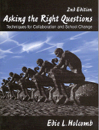 Asking the Right Questions: Techniques for Collaboration and School Change - Holcomb, Edie L, Dr.