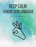 ASL Learning Notebook: American Sign Language Learning Journal with Cornell Note System with Alphabet, Signs every 10th Page, Numbers - Lined Practice Workbook for Deaf Community, Students, Beginners, Teachers