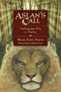 Aslan's Call: Finding Our Way to Narnia