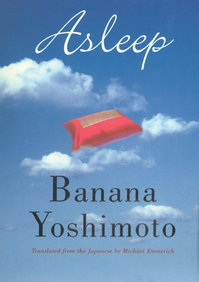 Asleep - Yoshimoto, Banana, and Emmerich, Michael (Translated by)