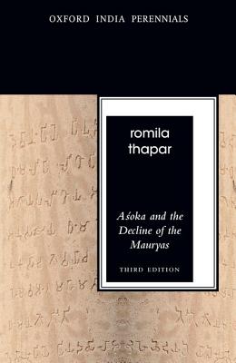 Asoka and the Decline of the Mauryas - Thapar, Romila
