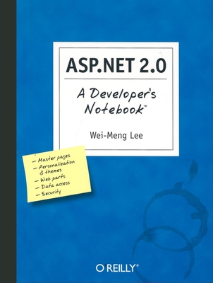 ASP.NET 2.0: A Developer's Notebook - Lee, Wei-Meng