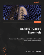 ASP.NET Core 9 Essentials: Master Razor Pages, Blazor, and MVC to build powerful, cloud-ready web applications