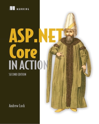 ASP.NET Core in Action, Second Edition - Lock, Andrew