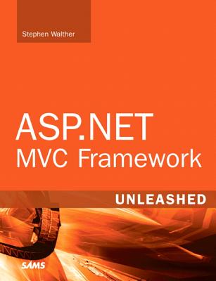 ASP.NET MVC Framework Unleashed - Walther, Stephen