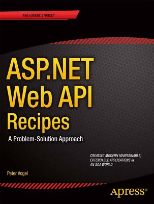 ASP.NET Web API 2 Recipes: A Problem-Solution Approach - Wojcieszyn, Filip