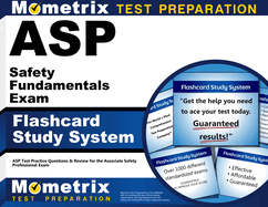 Asp Safety Fundamentals Exam Flashcard Study System: Asp Test Practice Questions & Review for the Associate Safety Professional Exam