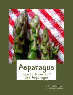 Asparagus: How to Grow and Use Asparagus
