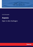 Aspasia: Oper in drei Aufz?gen