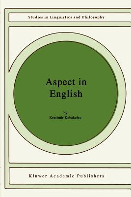 Aspect in English: A "Common-Sense" View of the Interplay between Verbal and Nominal Referents - Kabakciev, K.