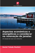 Aspectos econ?micos e energ?ticos a considerar na renova??o de janelas