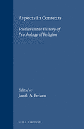 Aspects in Contexts: Studies in the History of Psychology of Religion