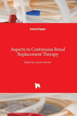 Aspects in Continuous Renal Replacement Therapy - Karkar, Ayman (Editor)