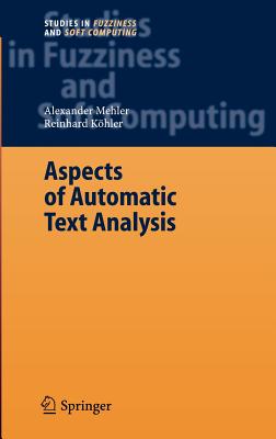 Aspects of Automatic Text Analysis - Mehler, Alexander (Editor), and Khler, Reinhard (Editor)