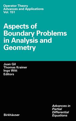 Aspects of Boundary Problems in Analysis and Geometry - Gil, Juan (Editor), and Krainer, Thomas (Editor), and Witt, Ingo (Editor)
