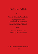 Aspects of De Rebus Bellicis: Part I: Aspects of the De Rebus Bellicis: Papers presented to Professor E. A. Thompson. Part 2: de rebus bellicis: the text