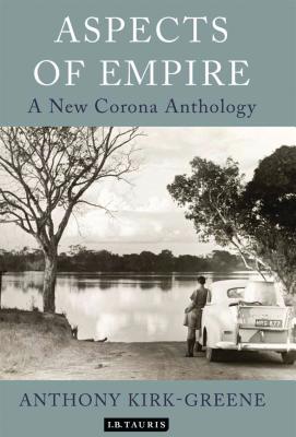 Aspects of Empire: A New Corona Anthology - Kirk-Greene, Anthony