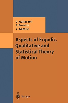 Aspects of Ergodic, Qualitative and Statistical Theory of Motion - Gallavotti, Giovanni, and Bonetto, Federico, and Gentile, Guido