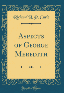 Aspects of George Meredith (Classic Reprint)