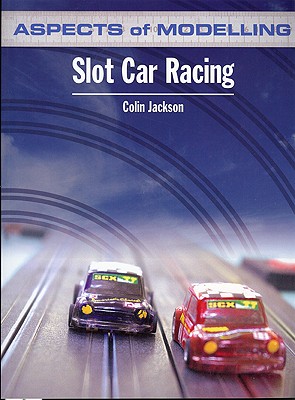 Aspects of Modelling: Slot Car Racing - Jackson, Colin