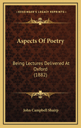 Aspects of Poetry: Being Lectures Delivered at Oxford (1882)