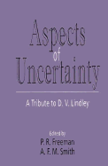 Aspects of Uncertainty: A Tribute to D. V. Lindley