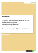 Aspekte der Arbeitsmotivation in der tourismusbezogenen Unterhaltungsbranche.: Eine theoriebasierte Analyse erfolgreicher Club-Animation.