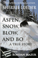 Aspen, Snow, Blow, and Bo