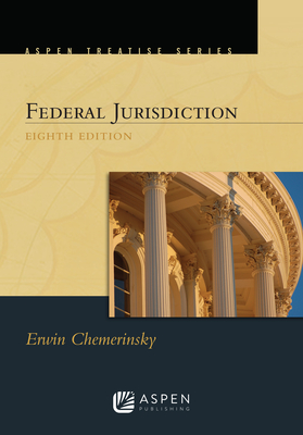 Aspen Treatise for Federal Jurisdiction - Chemerinsky, Erwin
