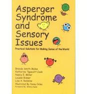 Asperger Syndrome and Sensory Issues: Practical Solutions for Making Sense of the World - Myles, Brenda Smith, and Cook, Katherine Tapscott, and Miller, Nancy E.