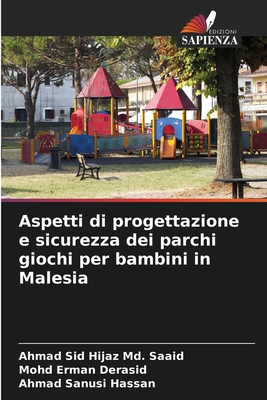 Aspetti di progettazione e sicurezza dei parchi giochi per bambini in Malesia - MD Saaid, Ahmad Sid Hijaz, and Derasid, Mohd Erman, and Hassan, Ahmad Sanusi