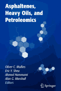 Asphaltenes, Heavy Oils, and Petroleomics - Mullins, Oliver C, and Sheu, Eric Y, and Hammami, Ahmed