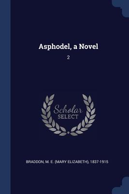 Asphodel, a Novel: 2 - Braddon, M E 1837-1915